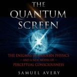 The Quantum Screen, Samuel Avery