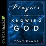 Prayers for Knowing God Drawing Closer to Him, Dr. Tony Evans