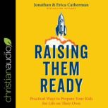 Raising Them Ready Practical Ways to Prepare Your Kids for Life on Their Own, Erica Catherman