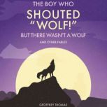 The Boy Who Shouted Wolf!, Geoffrey Thomas