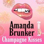 Champagne Kisses, Amanda Brunker