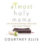 Almost Holy Mama, Courtney Ellis