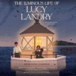 The Luminous Life of Lucy Landry, Anna Rose Johnson