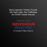 Many Ugandan Children Forced Into Har..., PBS NewsHour
