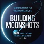 Building Moonshots, Tamara Carleton