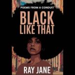 Black Like That, Ray Jane