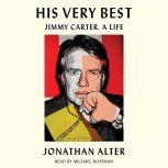 His Very Best Jimmy Carter, a Life, Jonathan Alter