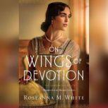 On Wings of Devotion, Roseanna M. White