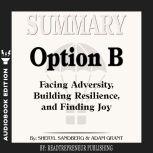 Summary of Option B Facing Adversity..., Readtrepreneur Publishing