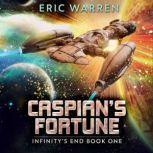 Caspian's Fortune Infinity's End Book One, Eric Warren