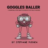 Goggles Baller, Stephanie Rudnick