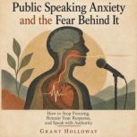 Public Speaking Anxiety And The Fear ..., Grant Holloway
