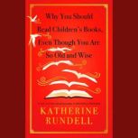 Why You Should Read Childrens Books,..., Katherine Rundell