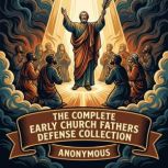 The Complete Early Church Fathers Def..., Ignatius Antioch