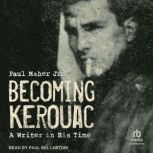 Becoming Kerouac, Paul Maher Jr.