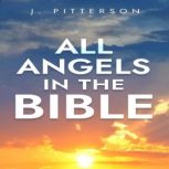 All Angels in the Bible, J. Pitterson