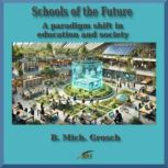 Schools of the Future, B. Mich. Grosch