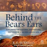 Behind the Bears Ears, R. E. Burrillo