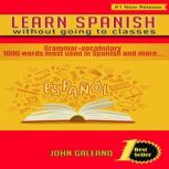 Learn Spanish without going to classe..., John Galeano