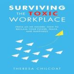 Surviving the Toxic Workplace, Theresa Chilcoat