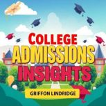College Admissions Insights What You..., Griffon Lindridge