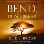 Bend, Dont Break, Julie L. Brown