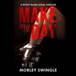 Make My Day, Morley Swingle