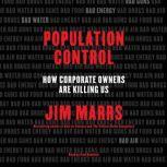 Population Control How Corporate Owners Are Killing Us, Jim Marrs