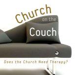 Church on the Couch Does the Church Need Therapy?, Elaine Martens Hamilton