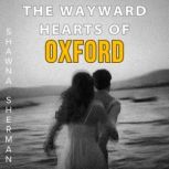 The Wayward Hearts of Oxford, Shawna Sherman
