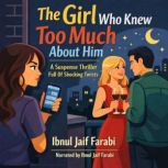 The Girl Who Knew Too Much About Him, Ibnul Jaif Farabi