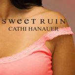 Sweet Ruin, Cathi Hanauer