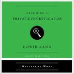 Becoming a Private Investigator, Howie Kahn