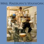 Mrs. Raeburns Waxwork, Eleanor Smith