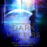 Dark Matters, Michael Dow