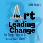 The Art of Leading Change, Mike Bonem
