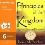 Principles Of The Kingdom Gods Succ..., James M Becher