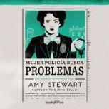 Mujer policía busca problemas (Lady Cop Makes Trouble), Amy Stewart