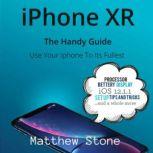 iPhone XR The Handy Apple Guide, Matthew Stone