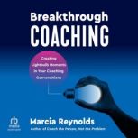 Breakthrough Coaching, Marcia Reynolds