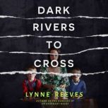 Dark Rivers to Cross, Lynne Reeves