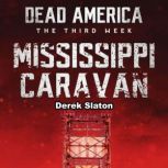 Dead America: Mississippi Caravan The Third Week - Book 6, Derek Slaton
