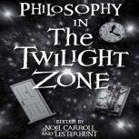 Philosophy in The Twilight Zone, Noel Carroll