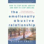 The Emotionally Abusive Relationship How to Stop Being Abused and How to Stop Abusing, Beverly Engel