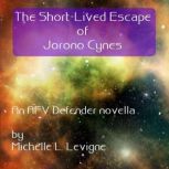 The ShortLived Escape of Jorono Cyne..., Michelle L. Levigne