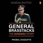 General Brasstacks The Sundarji Stor..., Probal Dasgupta