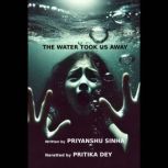 The Water Took Us Away, Priyanshu Sinha
