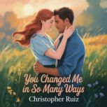You changed me in so many ways, Christopher Ruiz