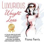 Luxurious Weight Loss, Fiona Ferris