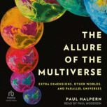 The Allure of the Multiverse, Paul Halpern